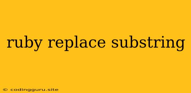 Ruby Replace Substring