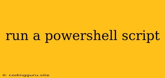 Run A Powershell Script