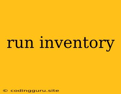 Run Inventory