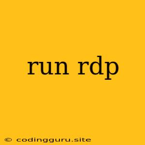 Run Rdp