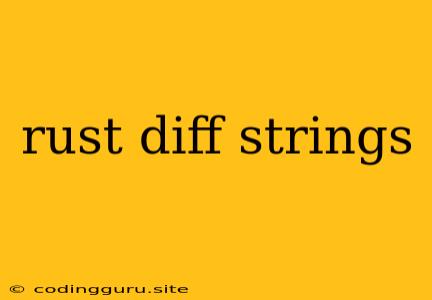 Rust Diff Strings