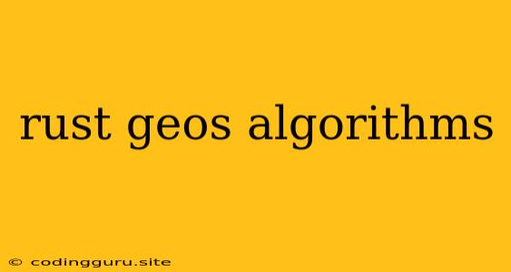 Rust Geos Algorithms