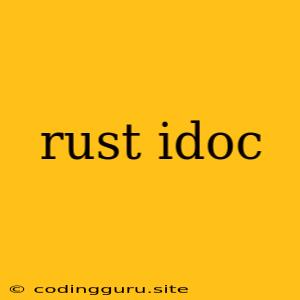 Rust Idoc