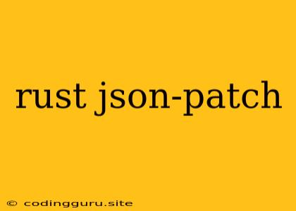 Rust Json-patch