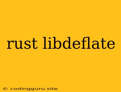 Rust Libdeflate