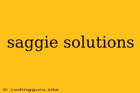 Saggie Solutions