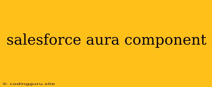 Salesforce Aura Component