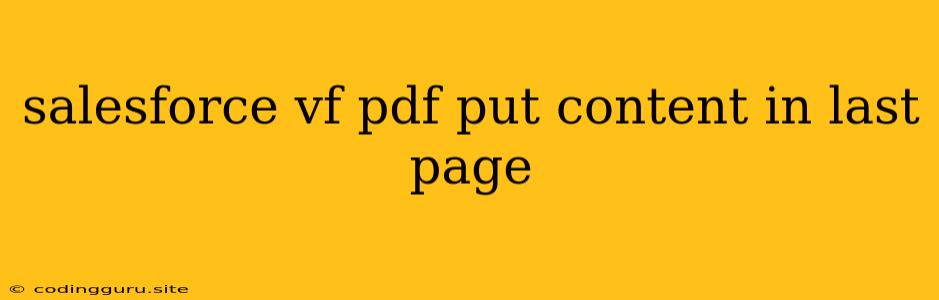 Salesforce Vf Pdf Put Content In Last Page