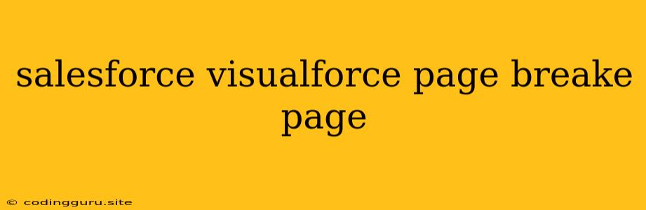 Salesforce Visualforce Page Breake Page