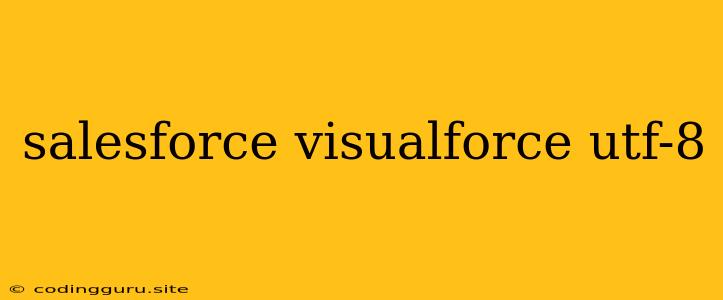 Salesforce Visualforce Utf-8