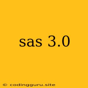 Sas 3.0