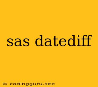 Sas Datediff