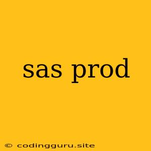 Sas Prod