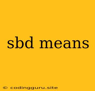 Sbd Means