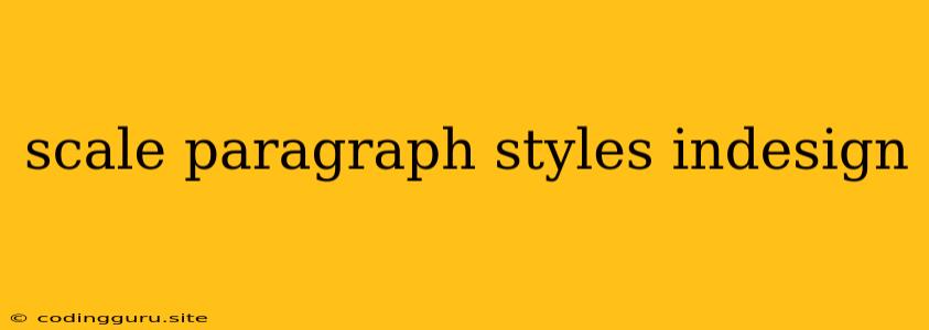 Scale Paragraph Styles Indesign