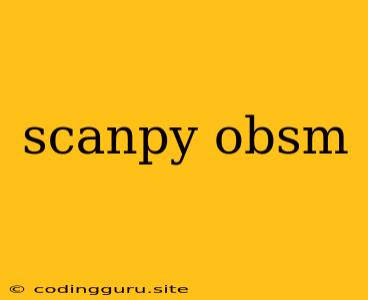 Scanpy Obsm