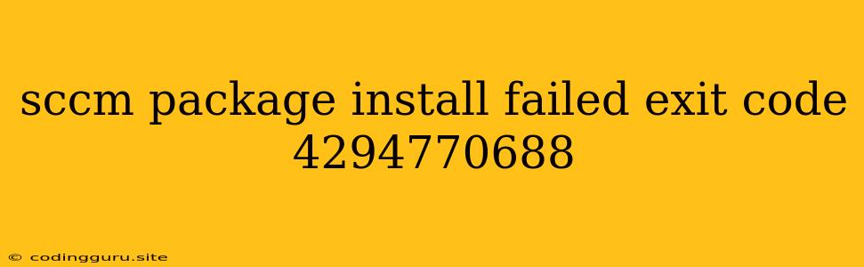 Sccm Package Install Failed Exit Code 4294770688