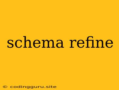 Schema Refine