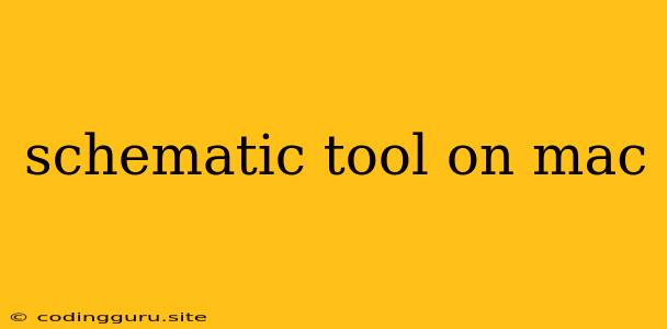 Schematic Tool On Mac