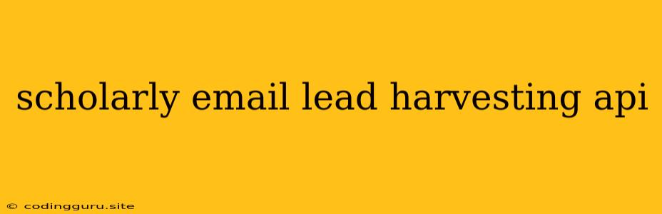 Scholarly Email Lead Harvesting Api