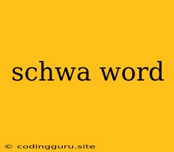 Schwa Word