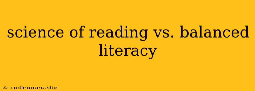 Science Of Reading Vs. Balanced Literacy