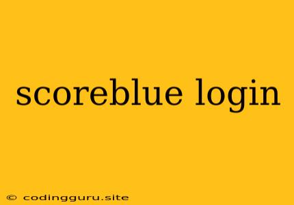 Scoreblue Login