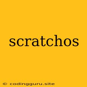 Scratchos