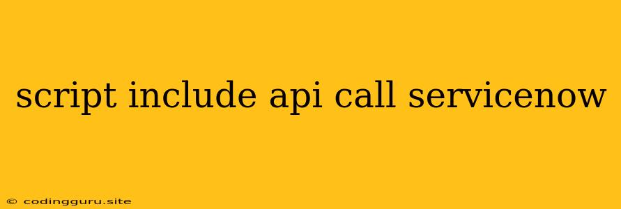 Script Include Api Call Servicenow