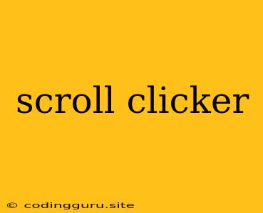 Scroll Clicker