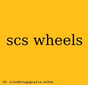 Scs Wheels