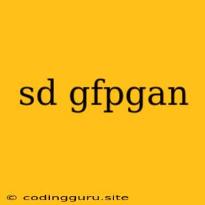 Sd Gfpgan