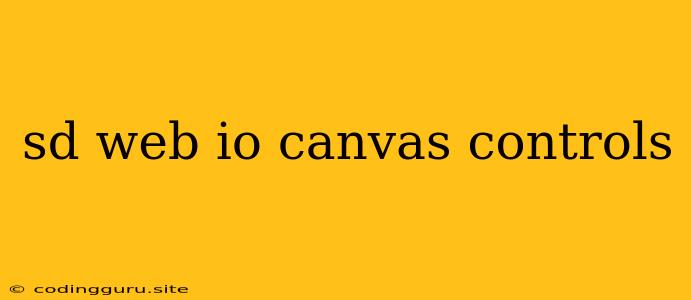 Sd Web Io Canvas Controls