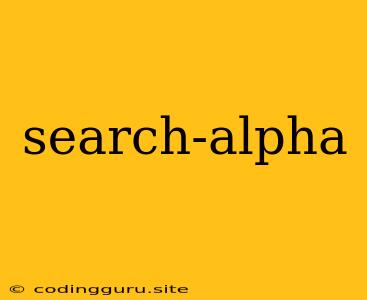 Search-alpha