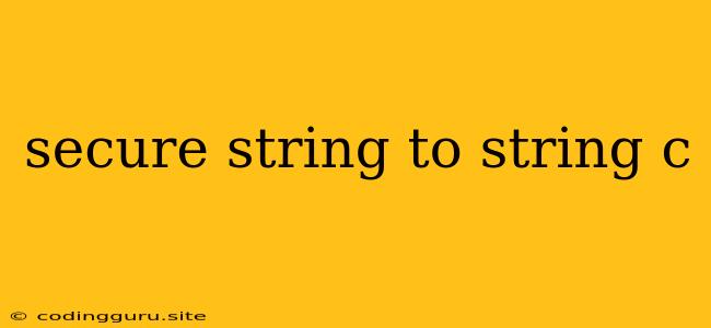 Secure String To String C