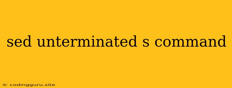 Sed Unterminated S Command