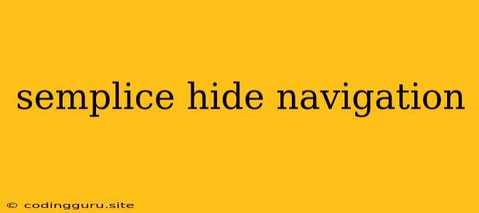 Semplice Hide Navigation