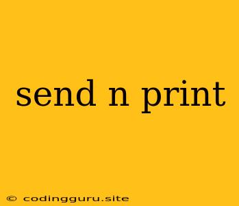 Send N Print