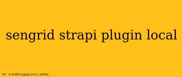 Sengrid Strapi Plugin Local