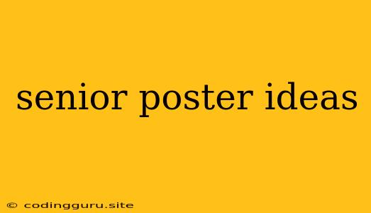 Senior Poster Ideas