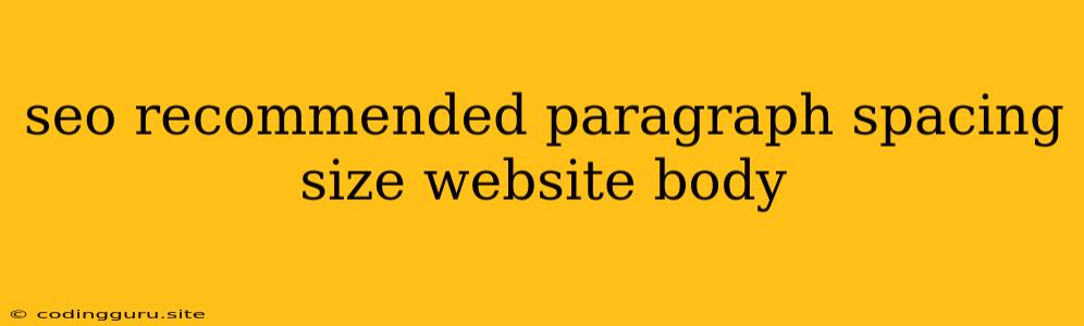 Seo Recommended Paragraph Spacing Size Website Body