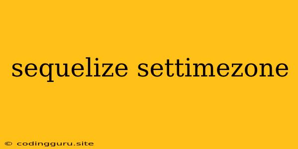 Sequelize Settimezone