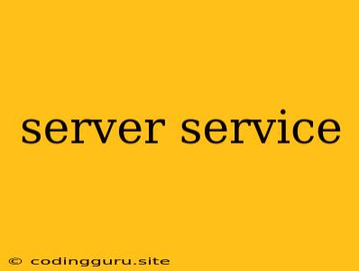 Server Service