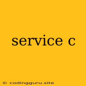 Service C