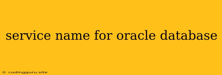 Service Name For Oracle Database