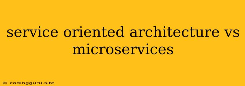 Service Oriented Architecture Vs Microservices