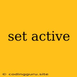 Set Active