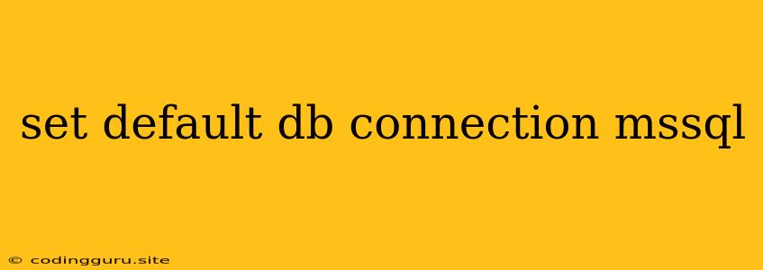 Set Default Db Connection Mssql