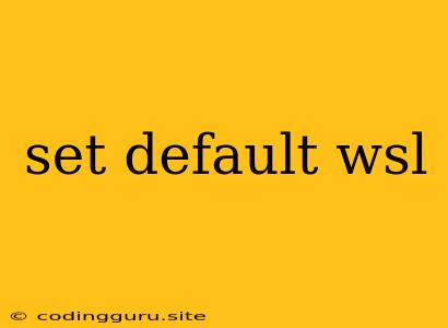 Set Default Wsl