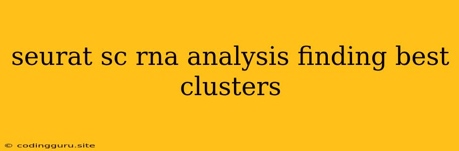 Seurat Sc Rna Analysis Finding Best Clusters